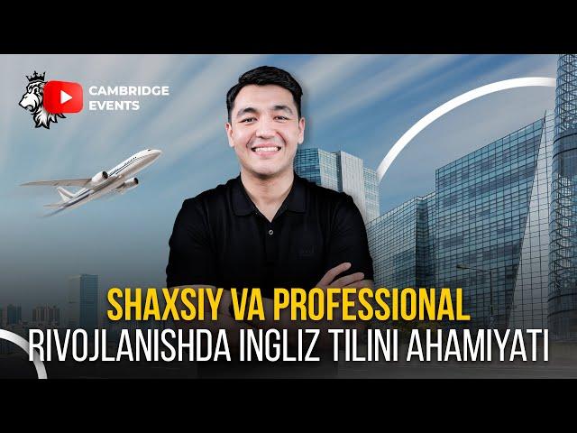 "Shaxsiy va professional rivojlanishda ingliz tilini ahamiyati" | Shaha Dolimov