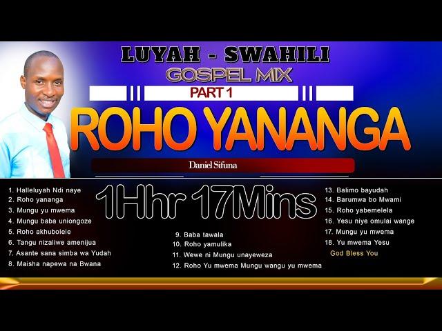 ROHO YANANGA + LUYAH-SWAHILI PRAISE SONGS. NDI NAYE, BABA TAWALA, TANGU NIZALIWE, ROHO YU MWEMA...