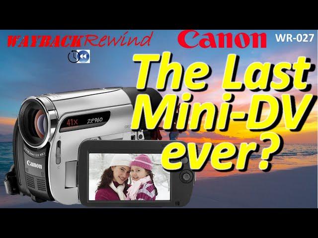 Canon ZR960 last Mini DV Ever?