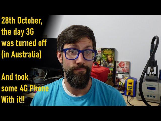 28th of October 2024, the day Australia turns off 3G network (which also took out some 4G Phones)