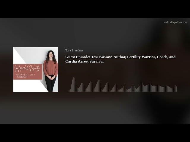 Guest Episode: Tess Kossow Author Fertility Warrior Coach and Cardia Arrest Survivor