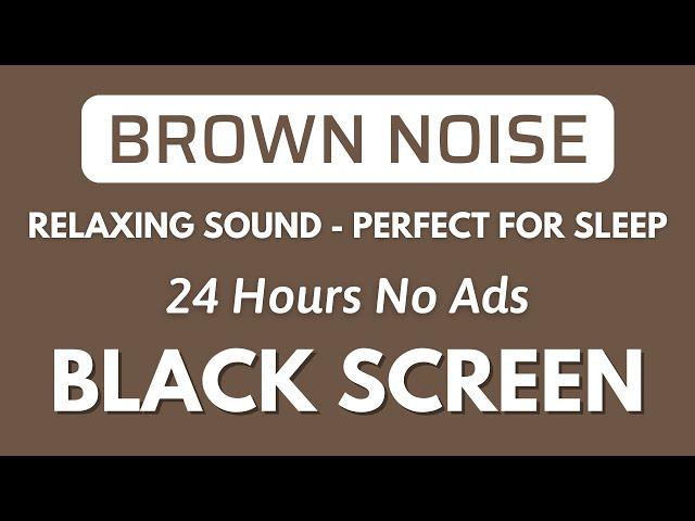 Brown Noise - Perfect for Sleep, Study And Focus - Black Screen | Relaxing Sound In 24H