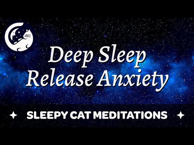 Soothing Deep Sleep Meditation - Release Anxiety, Negativity and Stress (Sleepy Cat Meditations)