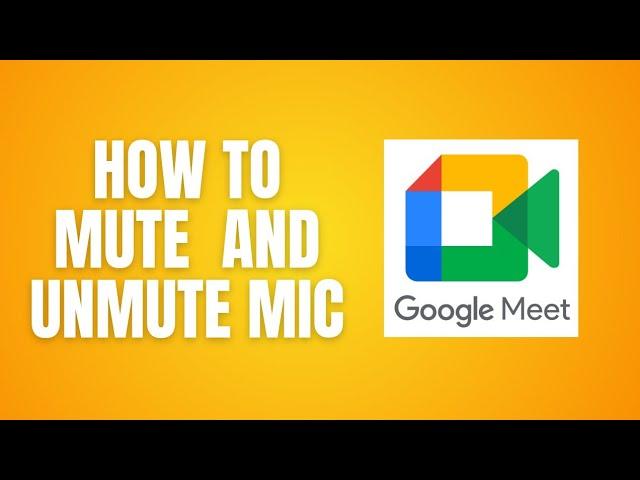 How To Mute And Unmute Mic on Google Meet