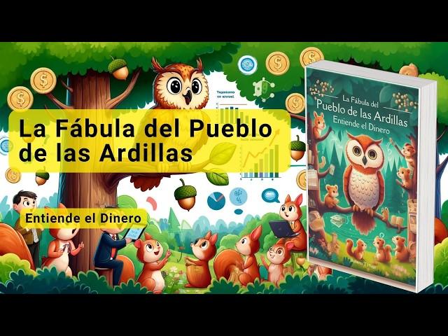 La Fábula del Pueblo de las Ardillas | Entiende el Dinero | Audiolibro