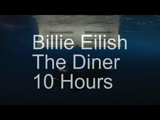 【10 Hours】Billie Eilish - The Diner