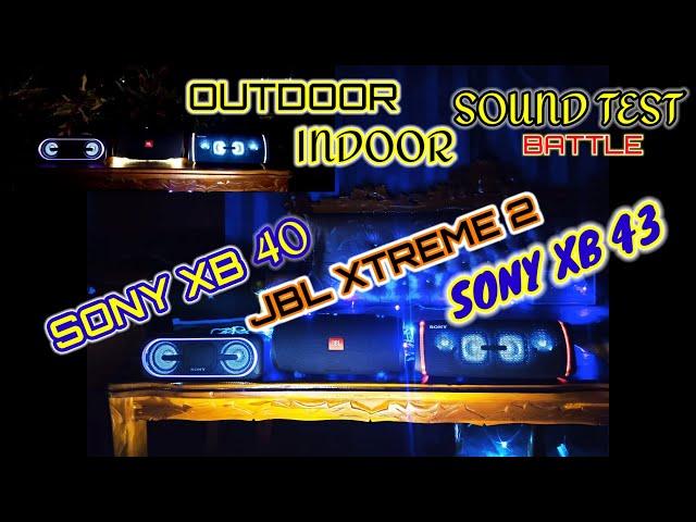 SONY SRS XB43 VS JBL XTREME 2 VS SONY XB 40 - SOUND TEST - BATTLE -OUTDOOR-INDOOR