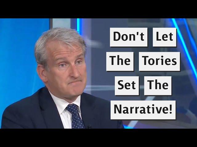 Stop Letting The Tories Set The Narrative!