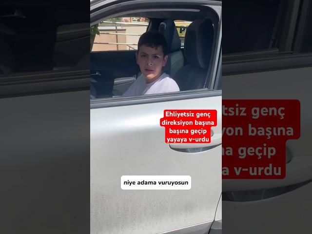 Ehliyetsiz genç direksiyon başına geçerse