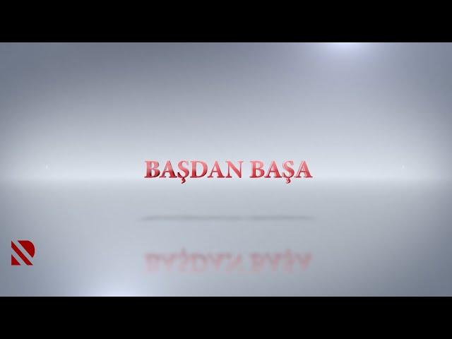 BAŞDAN BAŞA Efirdədir - 19.09.2024