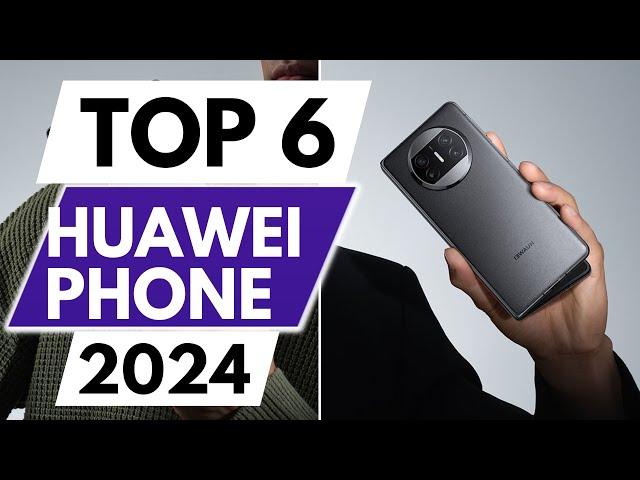 Top 6 Best Huawei Phones In 2024