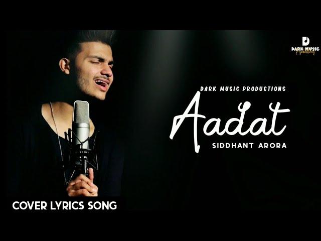 Aadat | Atif Aslam | Siddhant Arora | Unplugged cover Lyrics Song