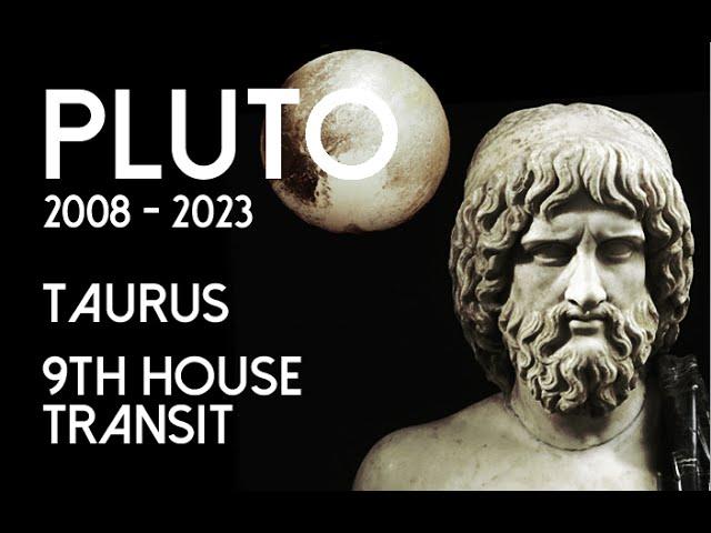 Pluto transit for Taurus or Pluto in the 9th House 2008 - 2023