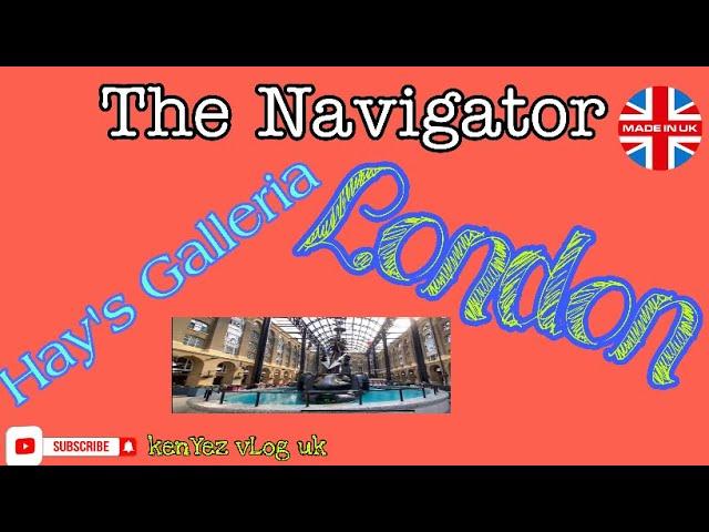 The Navigator at Hay’s Galleria London #haysgalleria #thenavigator #kenyezvloguk