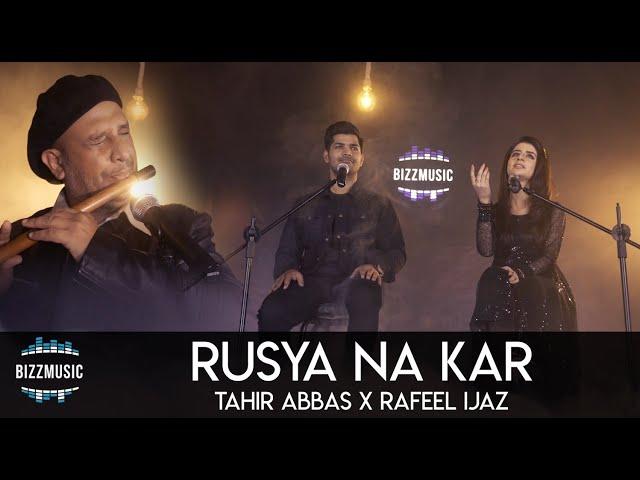 Rusya Na Kar | Tahir Abbas ft. Rafeel Ijaz