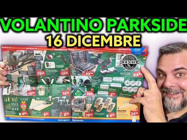 Volantino Parkside Lidl fai da te 16 dicembre 2024. Riccardo Muscarella #parkside #lidl #attrezzi