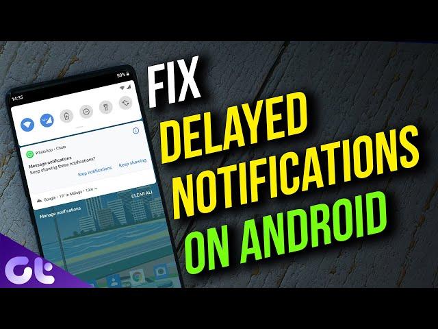 Top 10 Ways to Fix Delayed Android Notifications | Guiding Tech