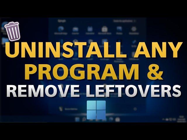 How To Uninstall Any Program And Remove Leftovers Without Any Third-Party Software From Windows 11