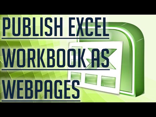 [Free Excel Tutorial] PUBLISH EXCEL WORKBOOK AS WEBPAGES - Full HD