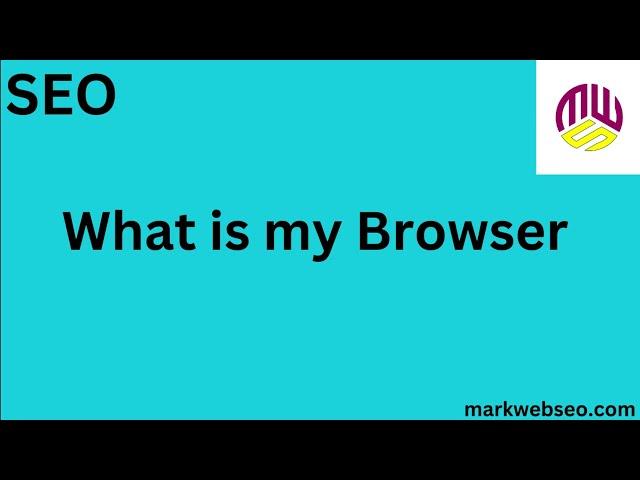 What is My Browser? | Identify Your Web Browser Easily