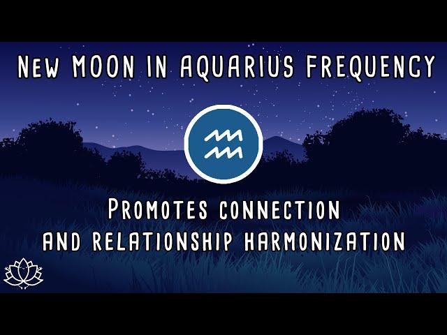  New Moon in AQUARIUS Frequency | Meditation Music - Jan 29th 2025 |