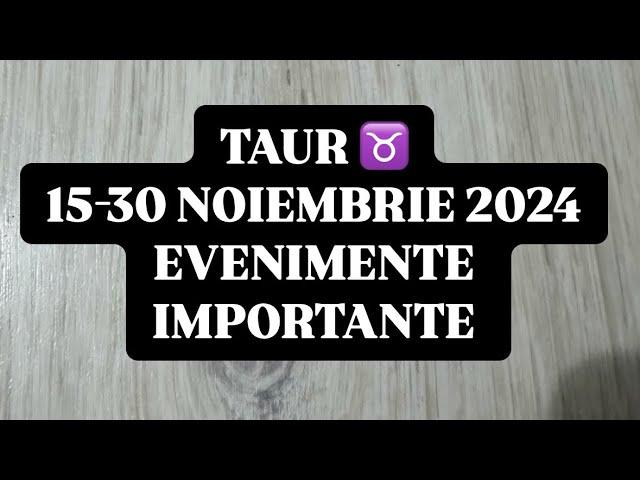 TAUR ️- 15-30 NOIEMBRIE 2024