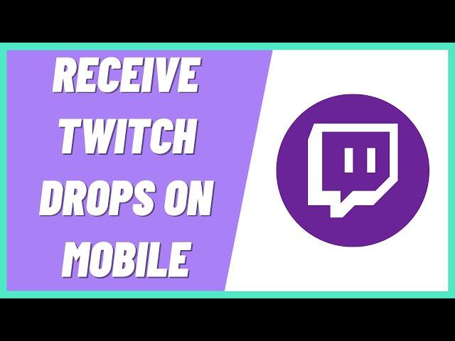 How to Receive Twitch Drops on Mobile