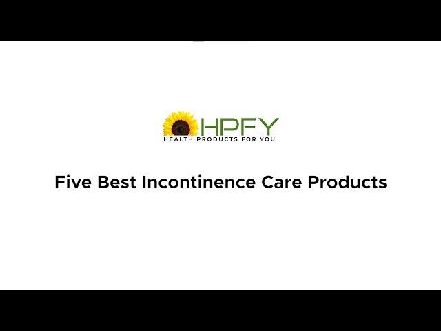 5 Best Incontinence Care Products | HPFY