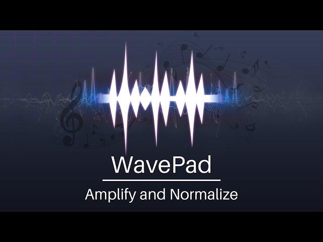 How to Amplify and Normalize Audio | WavePad Audio Editor Tutorial