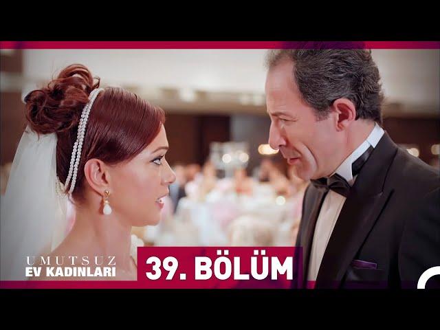 Umutsuz Ev Kadınları 39. Bölüm