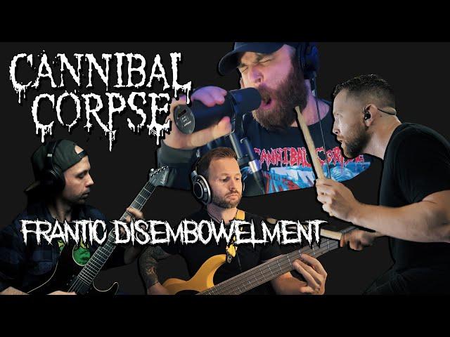 Group Jam: FRANTIC DISEMBOWELMENT (Ciardullo, Heiderich, Caspersen, Rudinger) CANNIBAL CORPSE COVER