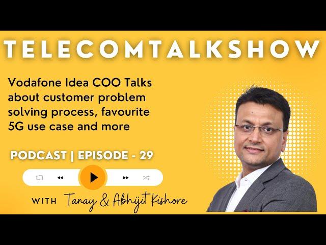 Vodafone Idea COO, Abhijit Kishore on 5G Use Cases & What's Next for Vi | TelecomTalkShow 29