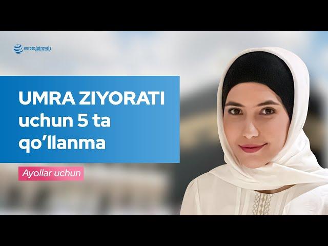 UMRA safariga borishdan oldin bilishingiz kerak boʻlgan 5 ta...