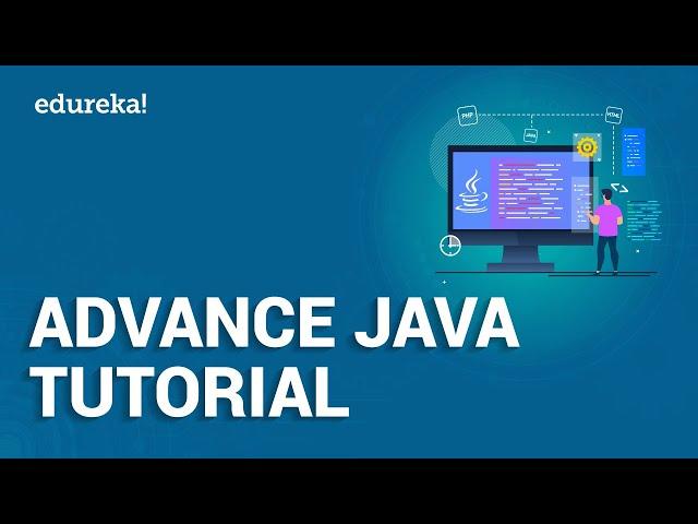 Advance Java Tutorial | J2EE, Java Servlets, JSP, JDBC | Java Certification Training | Edureka