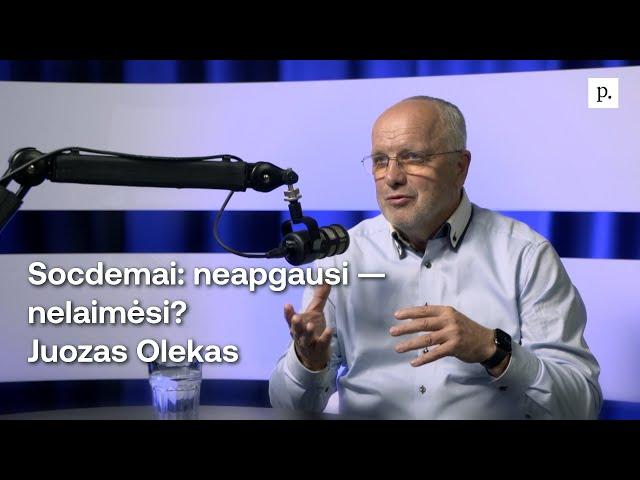 Socdemai: neapgausi — nelaimėsi? Juozas Olekas