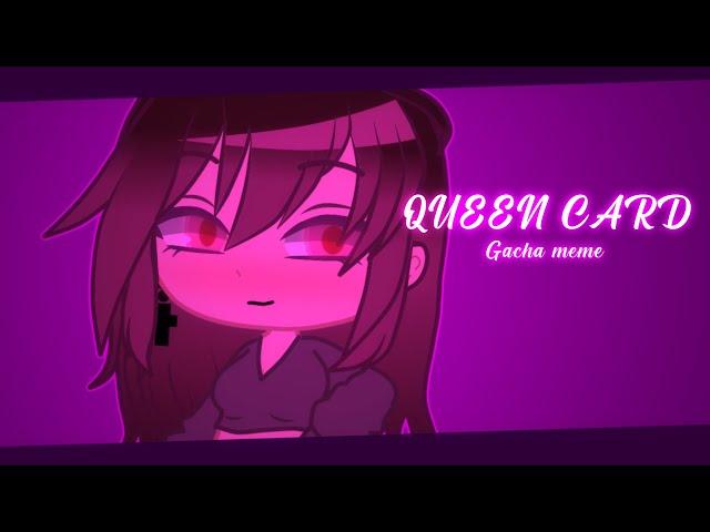 QUEEN CARD / Gacha Trend Meme (Original?) | ft. Cindy