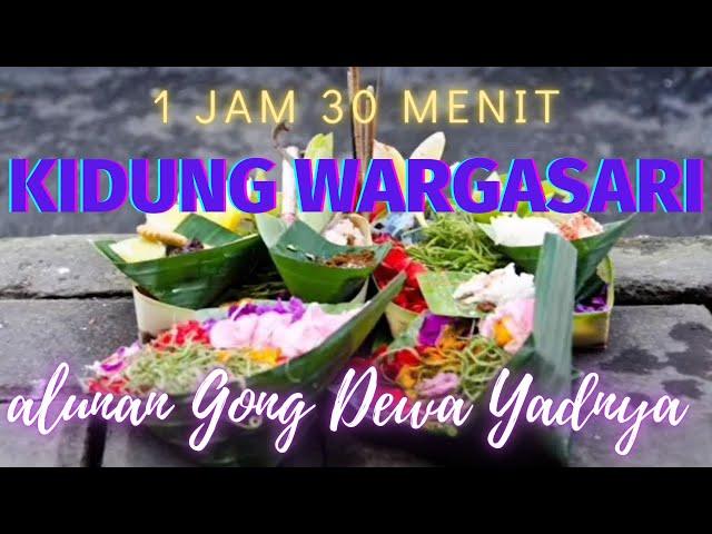 KIDUNG WARGASARI GONG DEWA YADNYA HARI RAYA GALUNGAN KUNINGAN Pujawali Full Non Stop Durasi 1,5 Jam