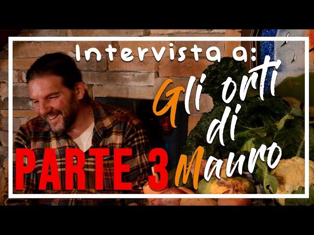 Intervista a Gli Orti di Mauro: Il Re del bosco. [ Parte 3 ]