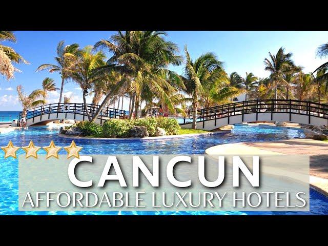 TOP 10 Best AFFORDABLE Luxury Hotels And Resorts In CANCUN , MEXICO