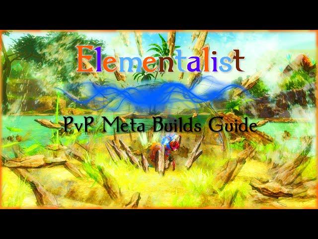 Guild Wars 2 PvP Guides: Elementalist Meta Builds (Pre-Patch)