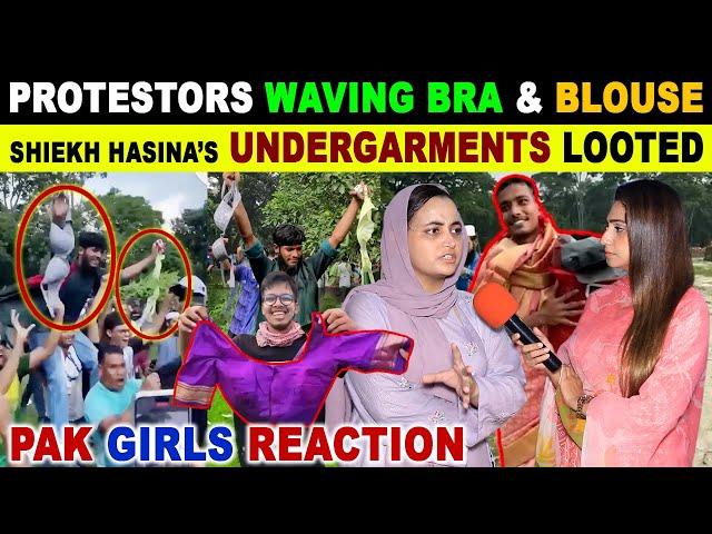 PROTESTORS WAVING BRA & BLOUSE | SHIEKH HASINA’S UNDERGARMENTS LOOTED | PAK GIRLS REACTION