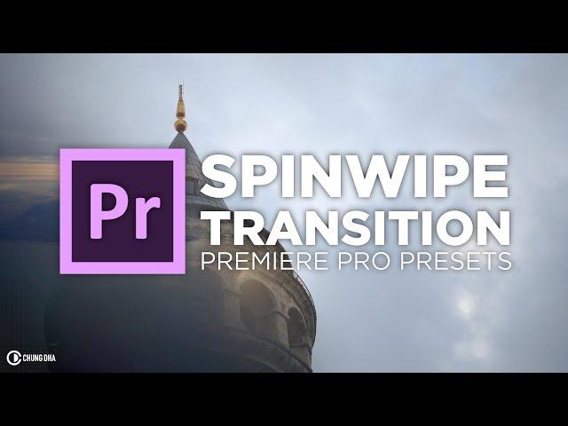 SpinWipe Transition Preset // Adobe Premiere Pro Tutorial // Chung Dha