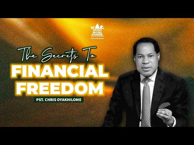 The Secrets To Financial Freedom | PST CHRIS OYAKHILOME