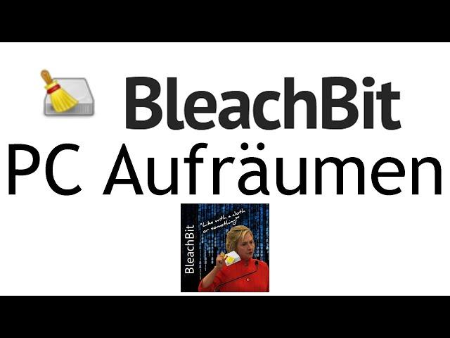 [TUT] BleachBit - Den Rechner aufräumen! [4K | DE]