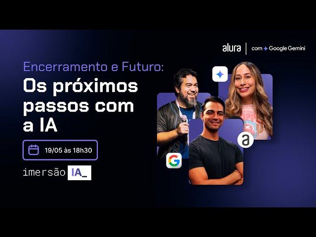 [Imersão IA] Encerramento e Futuro: os próximos passos com a IA