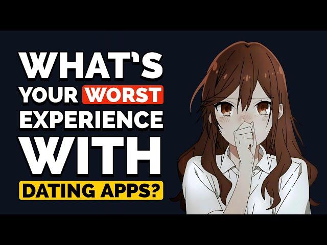 What are your WORST and WEIRDEST Experiences with Dating apps? - Reddit Podcast