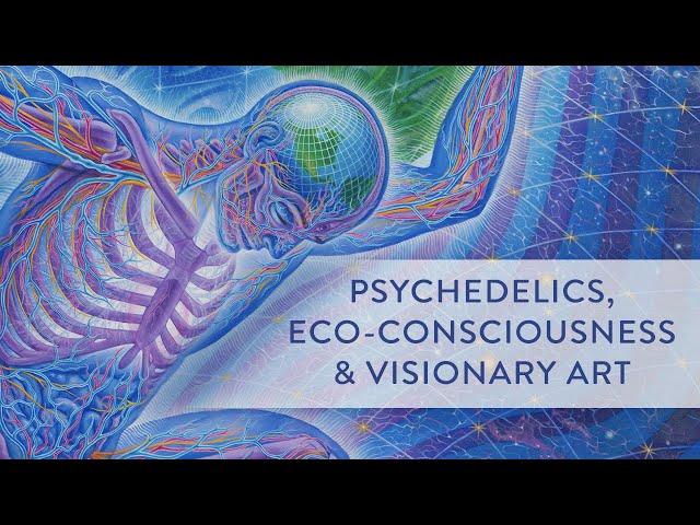 Psychedelics, Eco-Consciousness & Visionary Art with Alex Grey