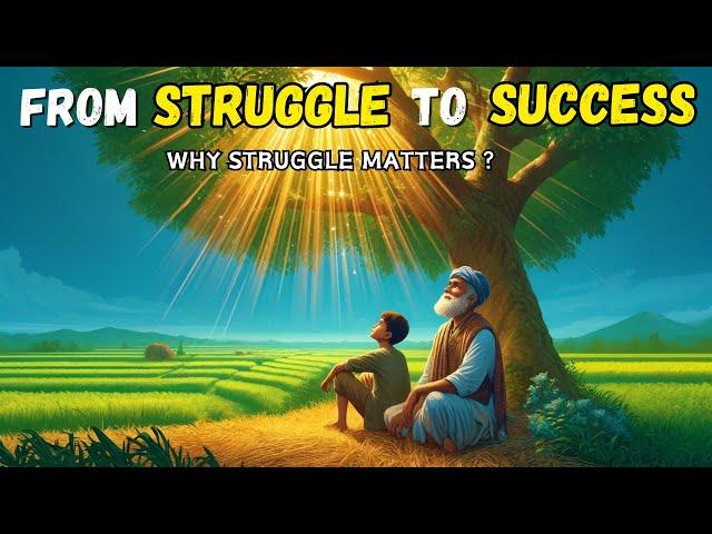 From Struggle To Success | A Life Lesson Story On How Struggles Can Make You Successful |