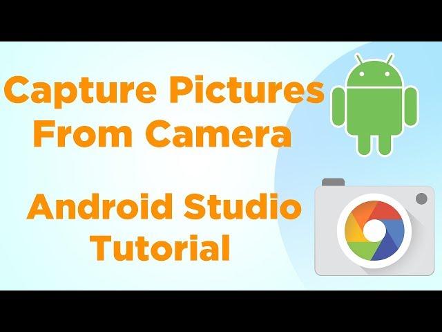 Capture picture from camera - Android Studio Tutorial