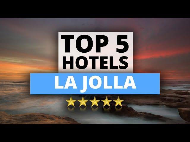 Top 5 Hotels in La Jolla, San Diego, Best Hotel Recommendations